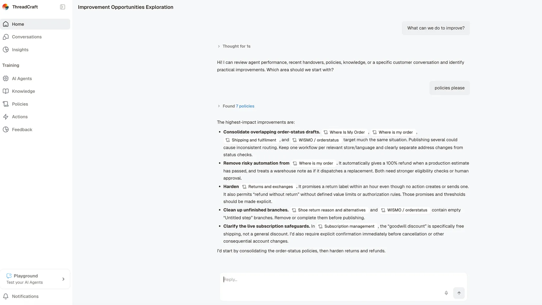 Engaige AI answering the question ‘What can we do to improve?’. It offers to review agent performance, recent handovers, policies, knowledge or a single customer conversation, is asked for policies, reports that it found seven, and lists the five it rates highest: consolidating four policies that all cover order-status questions, removing an automation that refunds in full whenever a production estimate has passed, hardening a returns policy that promises a label no action sends, clearing empty untitled steps out of two policies, and correcting a discount described as goodwill when the configured one is free shipping. It closes by naming the two it would start with.
