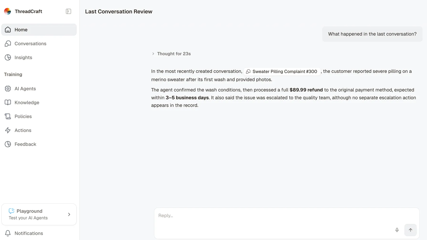 Engaige AI answering the question ‘What happened in the last conversation?’. Above the answer sits a collapsed step reading ‘Thought for 23s’. The answer names the conversation it is about, then reports that the customer described severe pilling on a merino sweater after its first wash and sent photos, that the agent confirmed the wash conditions and refunded the order in full to the original payment method within three to five business days, and that the agent said the issue was escalated to the quality team although no separate escalation action appears in the record.