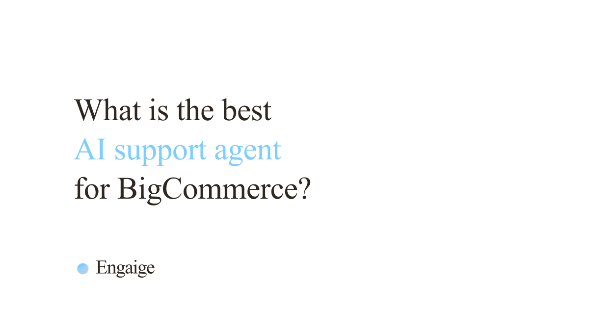 Comparison of the top AI agents and support chatbots for BigCommerce stores