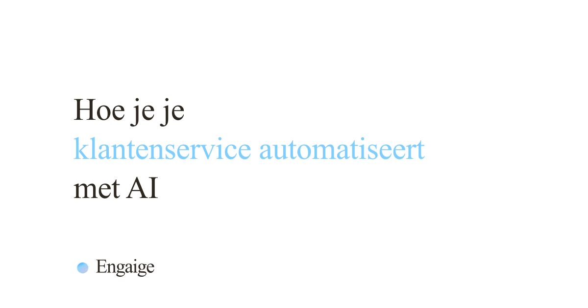 Hoe je je klantenservice automatiseert met AI, voor Nederlandse webshops