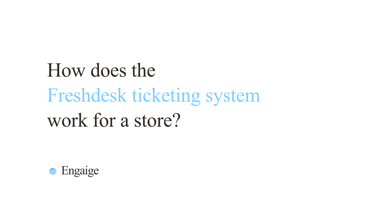 Cover card with the question: How does the Freshdesk ticketing system work for a store?