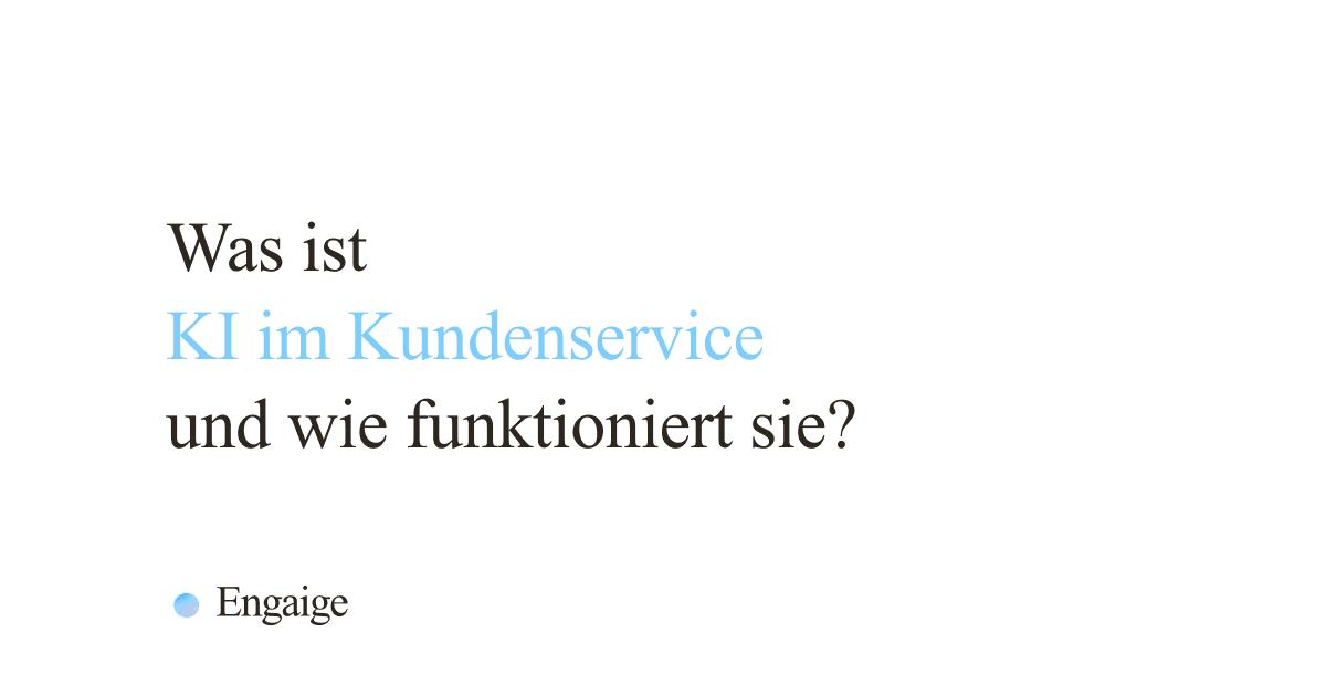 KI im Kundenservice: Was es ist und wie es funktioniert (2026)