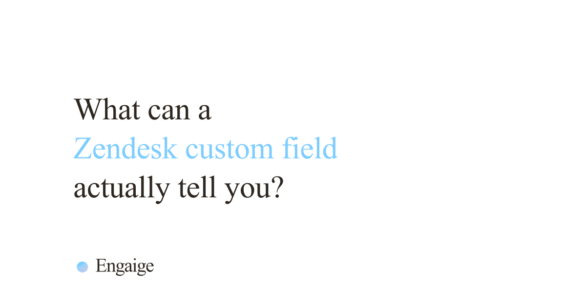 Cover card with the question: What can a Zendesk custom field actually tell you?