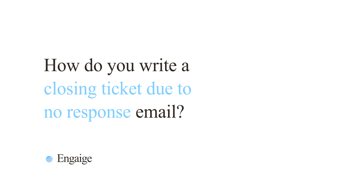 Cover card with the question: How do you write a closing ticket due to no response email?