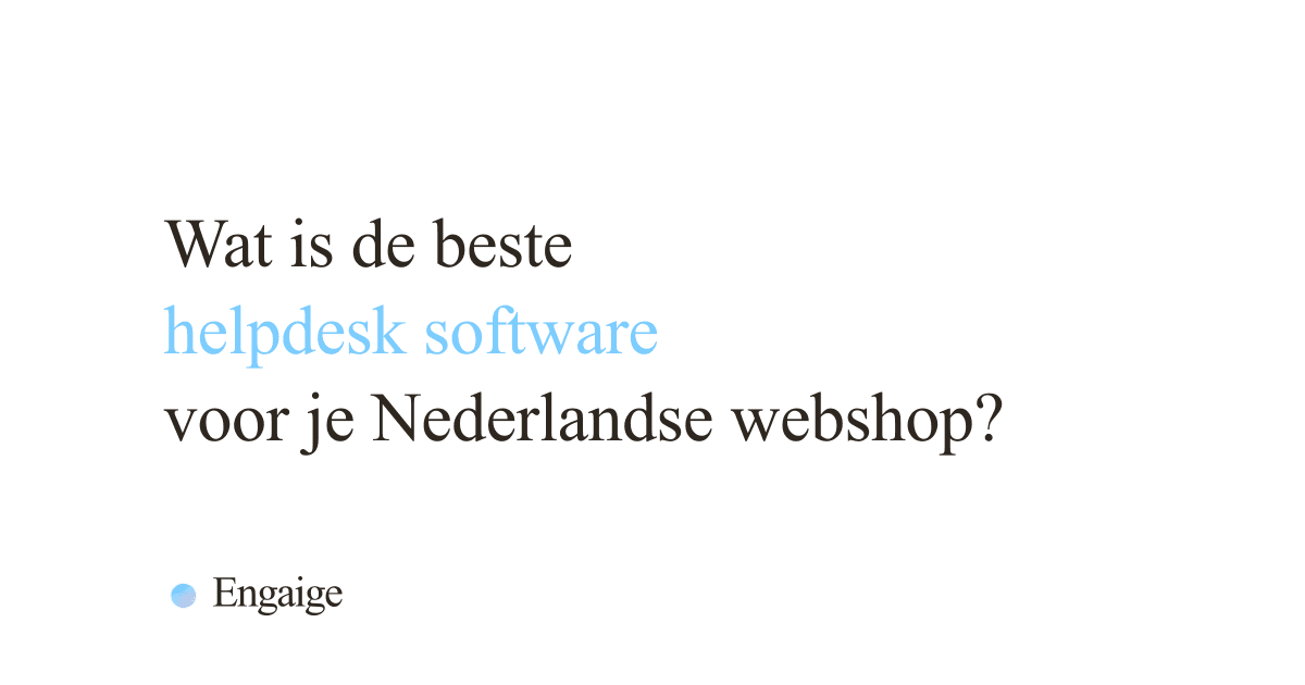 Helpdesk software vergelijking voor Nederlandse webshops in 2026