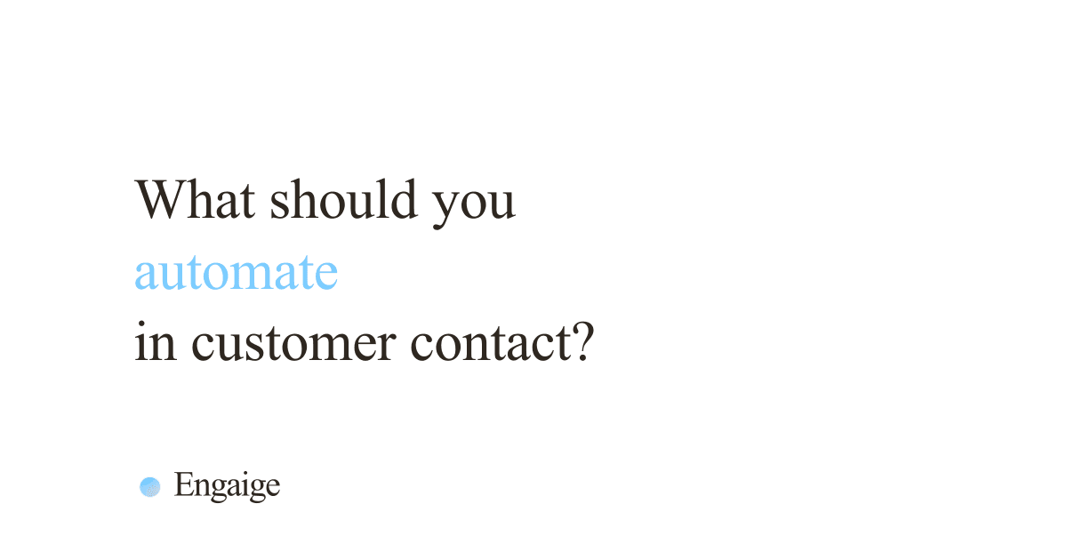 Cover card with the question: What should you automate in customer contact?