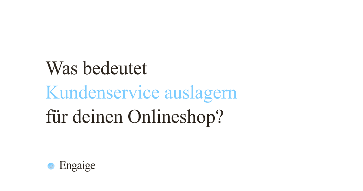 Kundenservice auslagern: der Leitfaden für Onlineshops (2026)