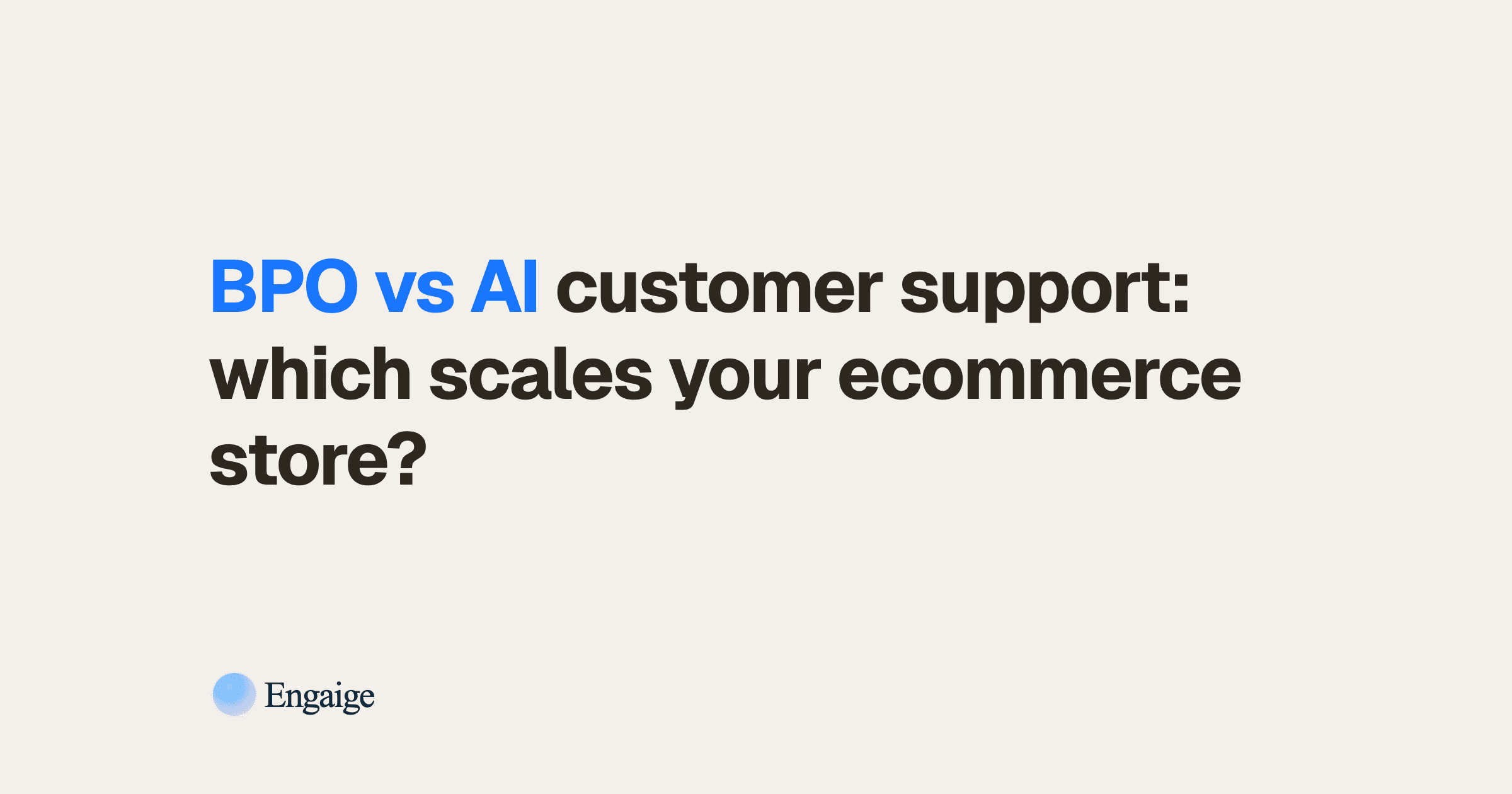 BPO vs AI customer support: which scales your ecommerce store?