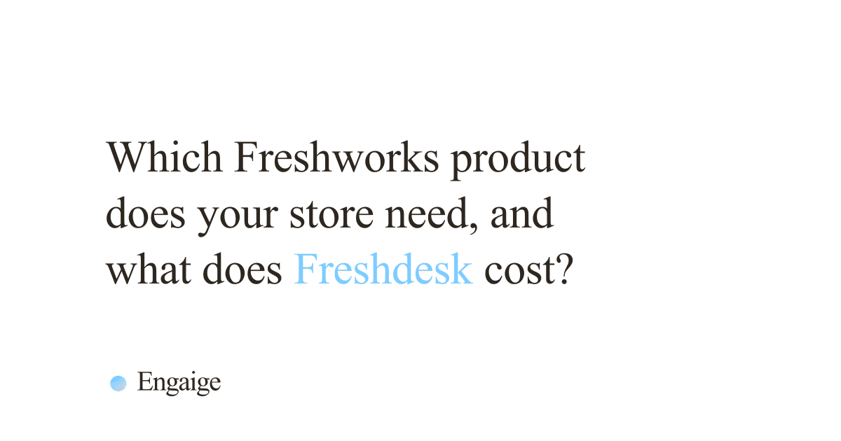 Cover card with the question: Which Freshworks product does your store need, and what does Freshdesk cost?