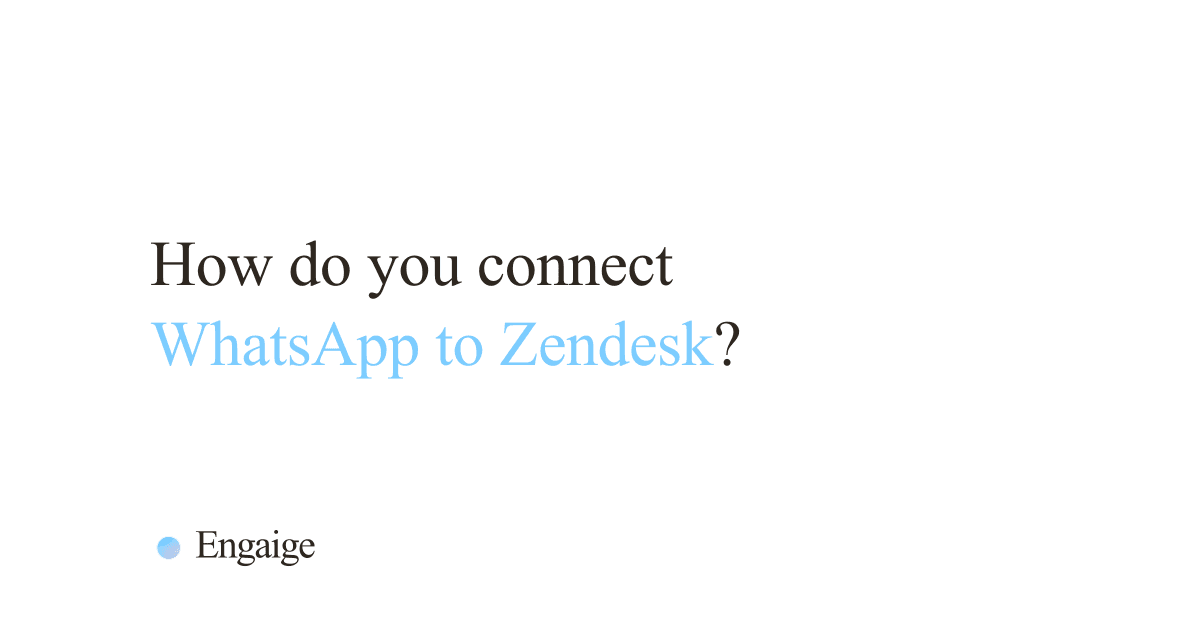 Cover card with the question: How do you connect WhatsApp to Zendesk?