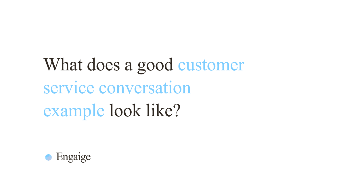 Cover card with the question: What does a good customer service conversation example look like?