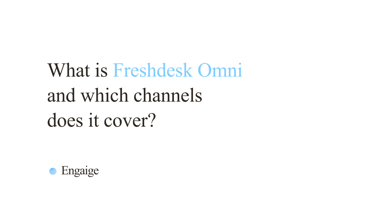 Cover card with the question: What is Freshdesk Omni and which channels does it cover?