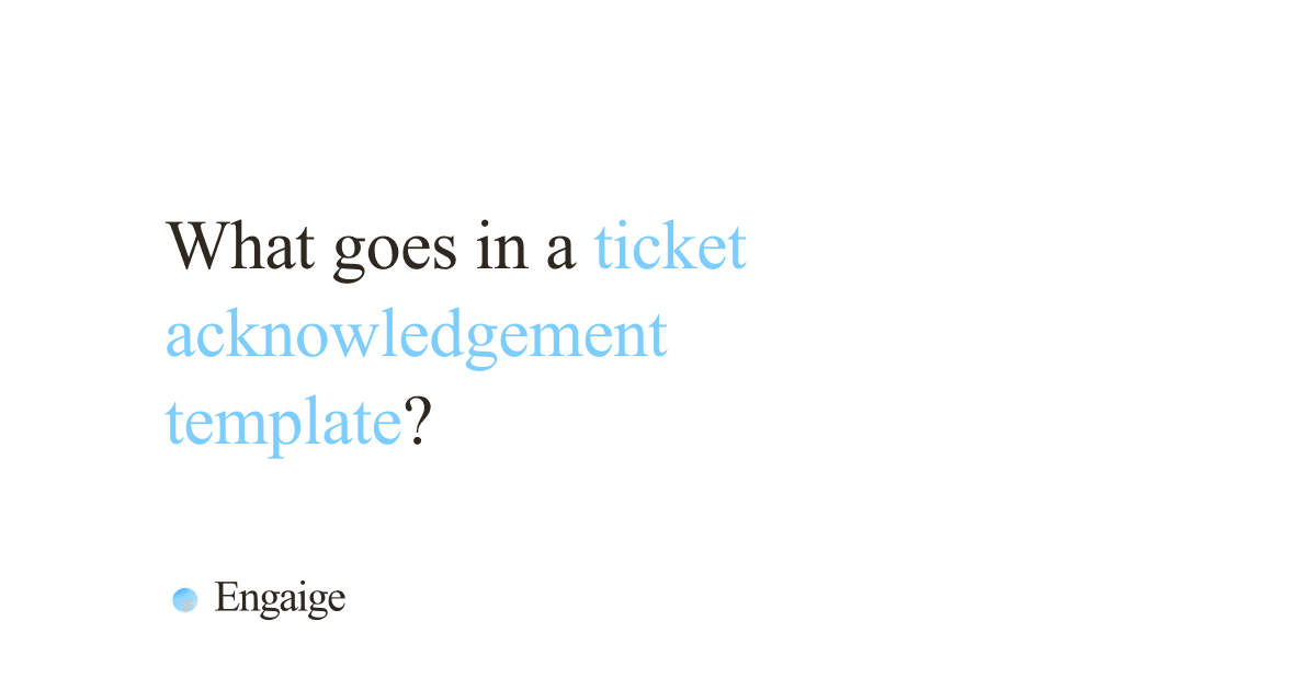 Cover card with the question: What goes in a ticket acknowledgement template?