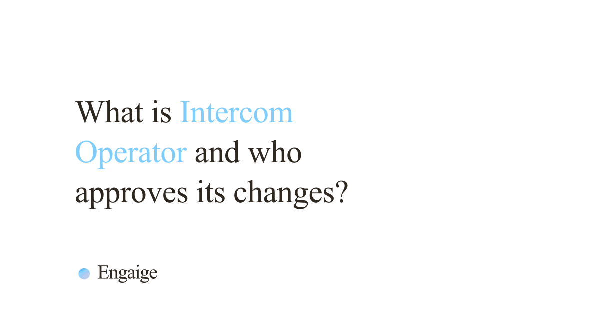Cover card with the question: What is Intercom Operator and who approves its changes?