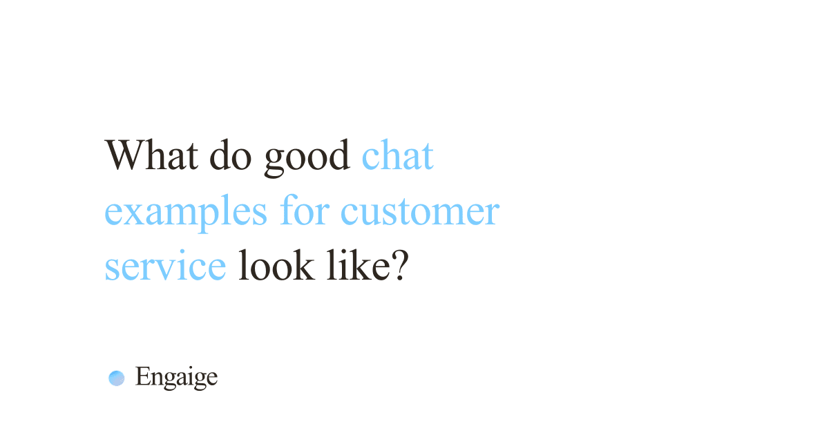 Cover card with the question: What do good chat examples for customer service look like?