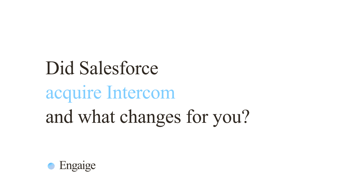 Cover card with the question: Did Salesforce acquire Intercom and what changes for you?