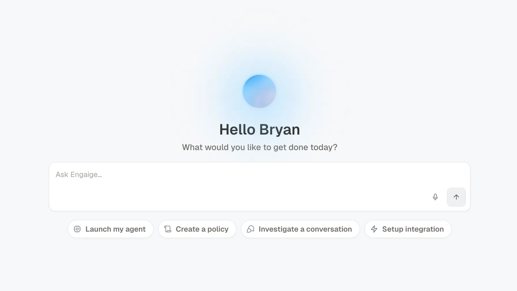 The Engaige home screen: a greeting, an Ask Engaige box, and four ready-made prompts for launching an agent, creating a policy, investigating a conversation and setting up an integration.