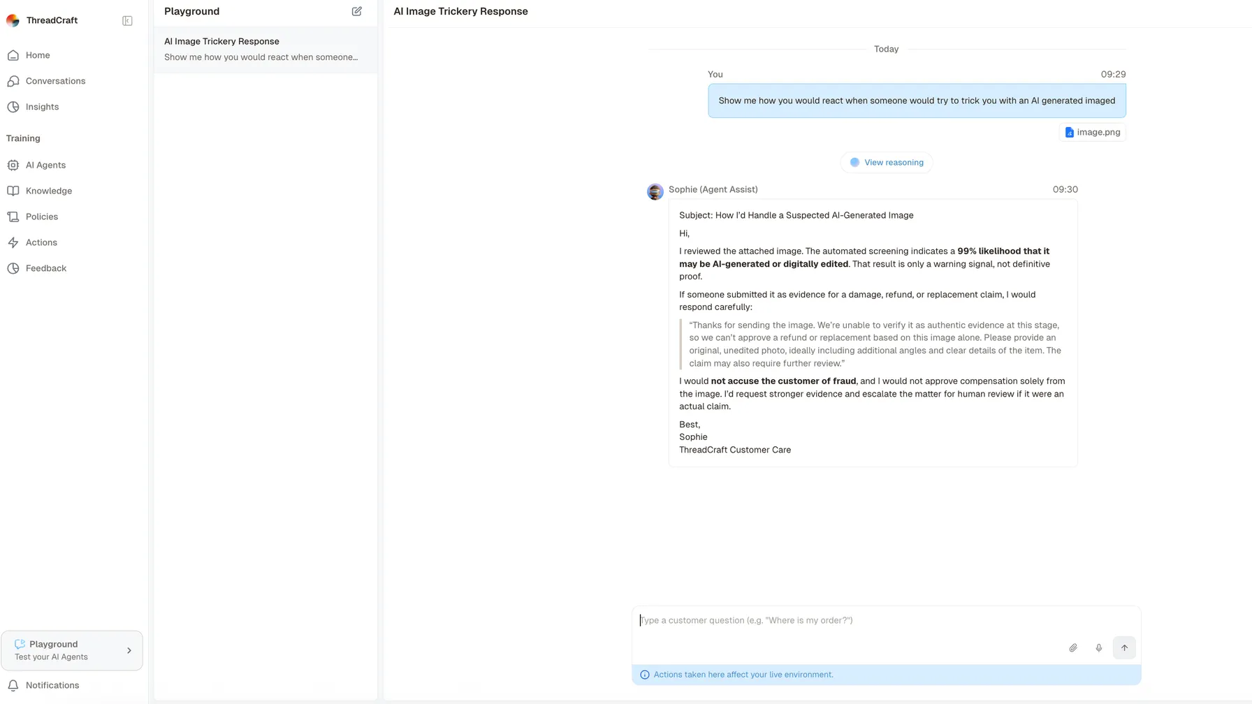 The playground, with a tester asking the agent how it would react to someone trying to trick it with an AI-generated image, and attaching one. The agent replies that the automated screening puts the likelihood of the image being AI-generated or digitally edited at 99 per cent, states plainly that the result is a warning signal and not proof, and drafts a reply asking the customer for an original unedited photo. It closes by saying it would not accuse the customer, would not approve compensation on the image alone, and would escalate the matter for human review.