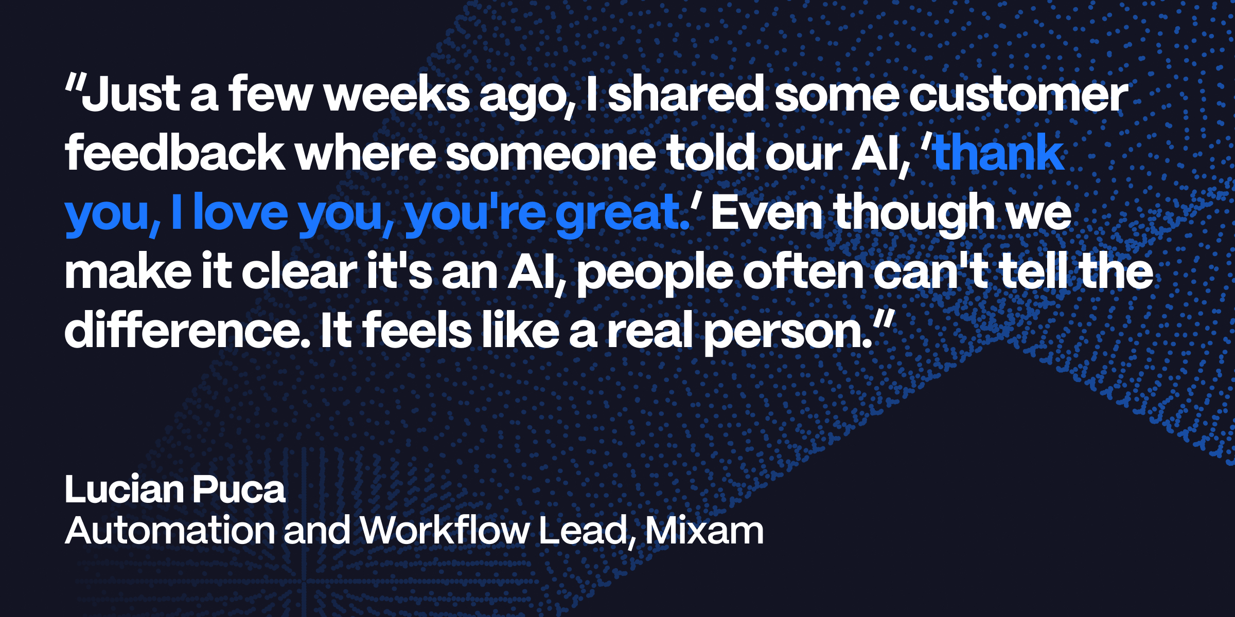 Mixam customer quote from Lucian about Engaige's AI agent